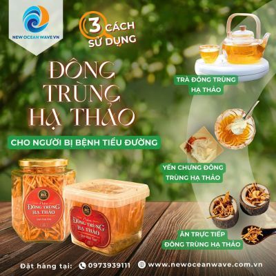 DISCOVER 3 WAYS TO USE CORDYCEPS FOR PEOPLE WITH DIABETES WITH NEW OCEAN WAVE VIETNAM
